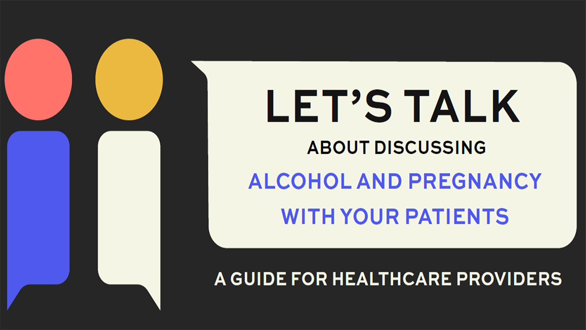 Let's talk about discussing alcohol and pregnancy with patients