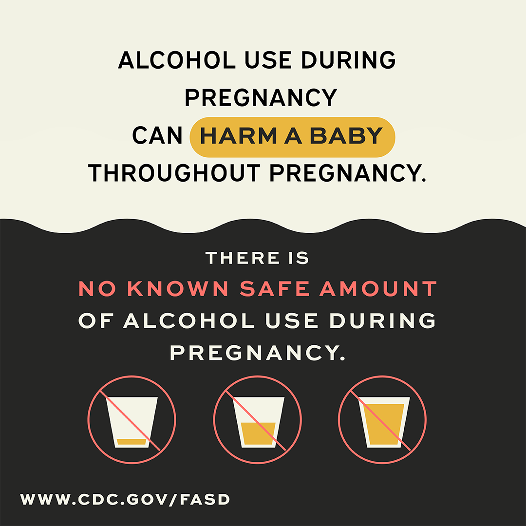 Alcohol use during pregnancy can harm a baby
