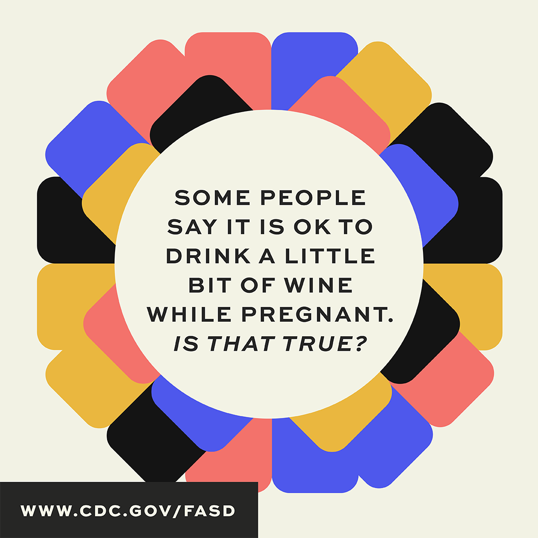 Some people say it is ok to drink a little bit of wine while pregnant. Is that true?