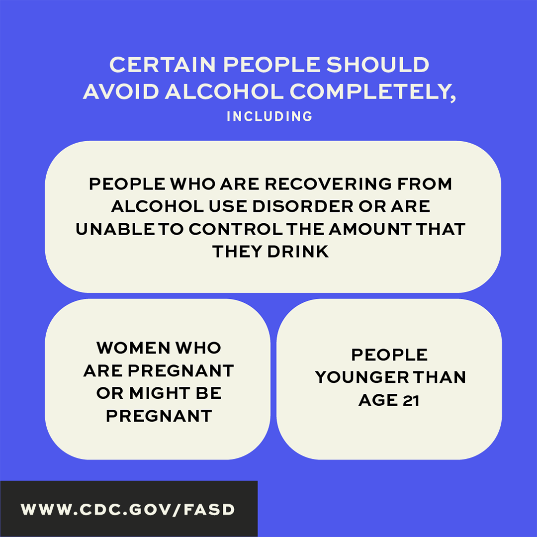 Certain people should avoid alcohol completely