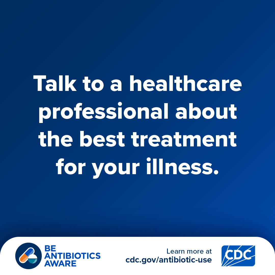 NEED “Talk to a healthcare professional about the best treatment for your illness.” BAA logo in bottom left-hand corner, CDC logo and “Learn more at www.cdc.gov/antibiotic-use” in bottom right-hand corner.