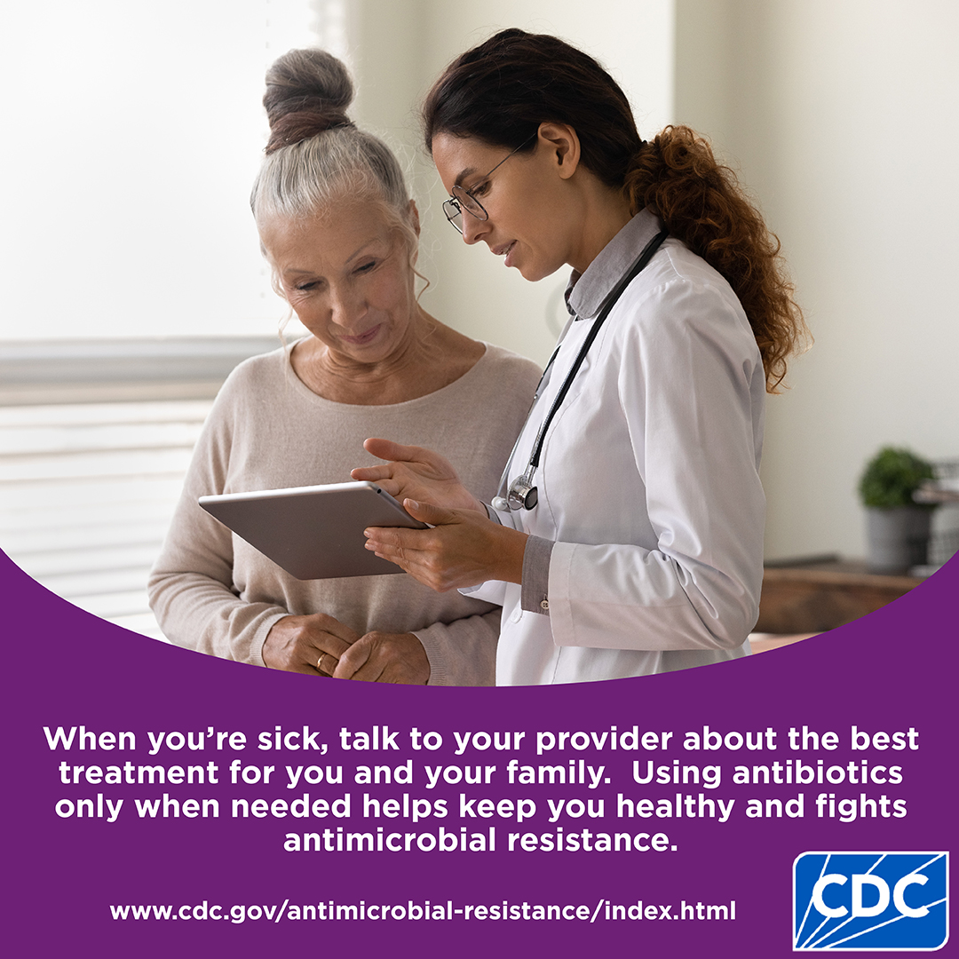 When you're sick talk to your provider about the best treatment for you and your family. Using antibiotics only when needed helps keep you healthy and fights antimicrobial resistance.