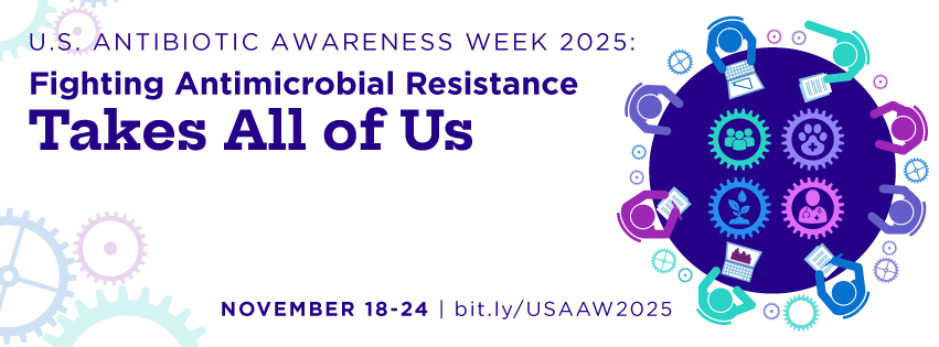 Fighting Antimicrobial Resistance Takes All of Us. November 18-24, 2025.
