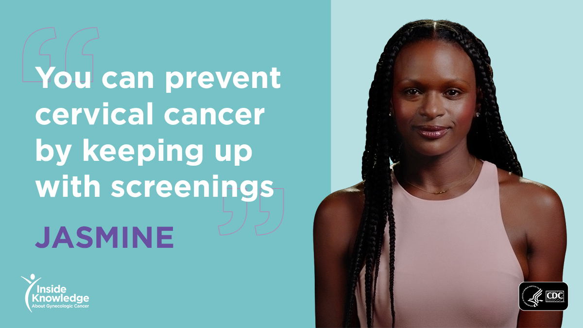 Rectangular image: Jasmine says, "You can prevent cervical cancer by keeping up with screenings."