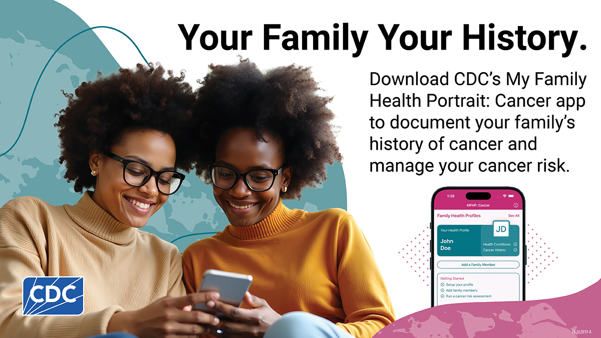 Rectangular image: Your family, your history. Download CDC's My Family Health Portrait: Cancer app to document your family's history of cancer and manage your cancer risk.