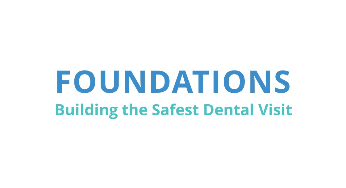 FDNM1L1P0.png Text Treatment saying: Foundations, Building the Safest Dental Visit.