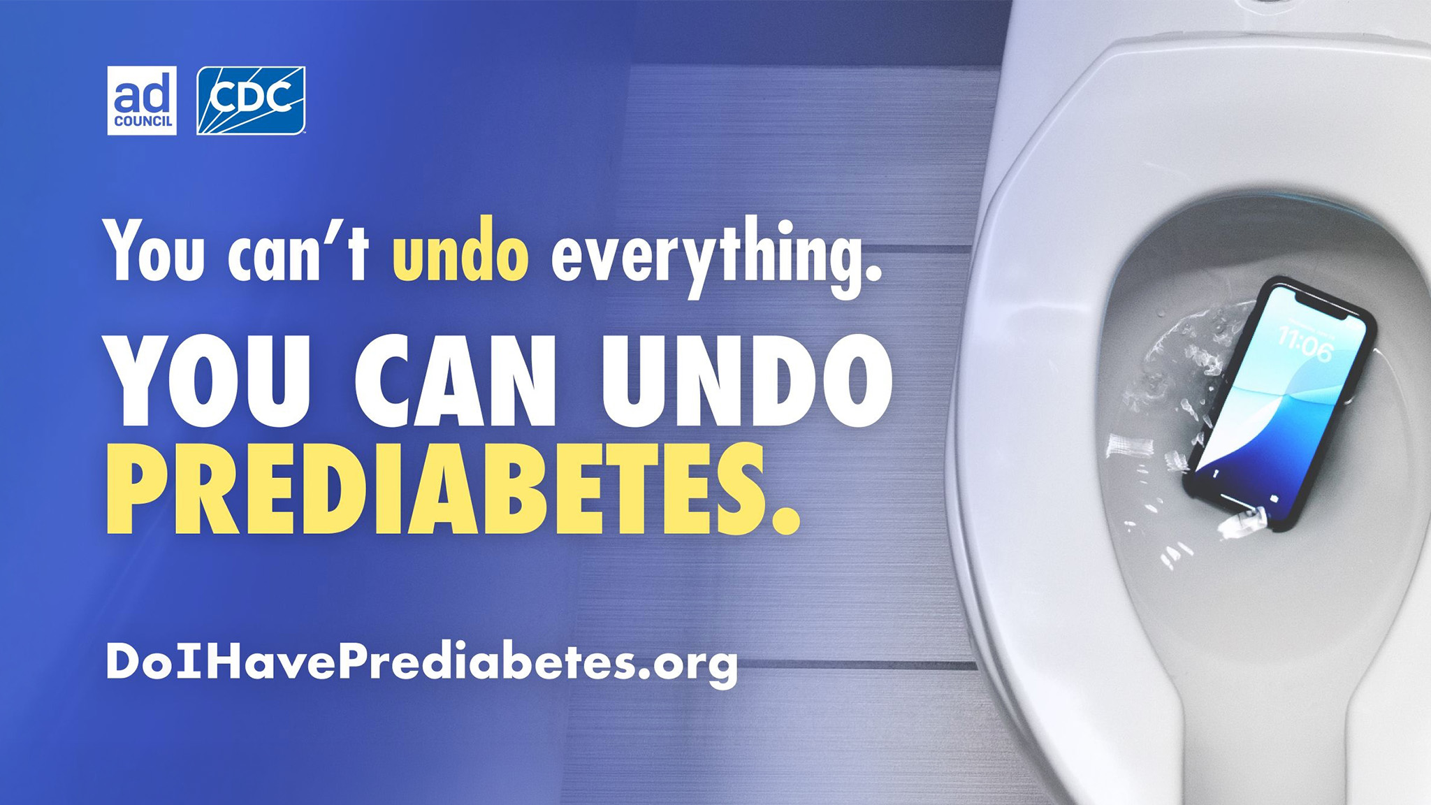 image of a phone in a toilet, with a caption: You can't undo everything. You can undo prediabetes.