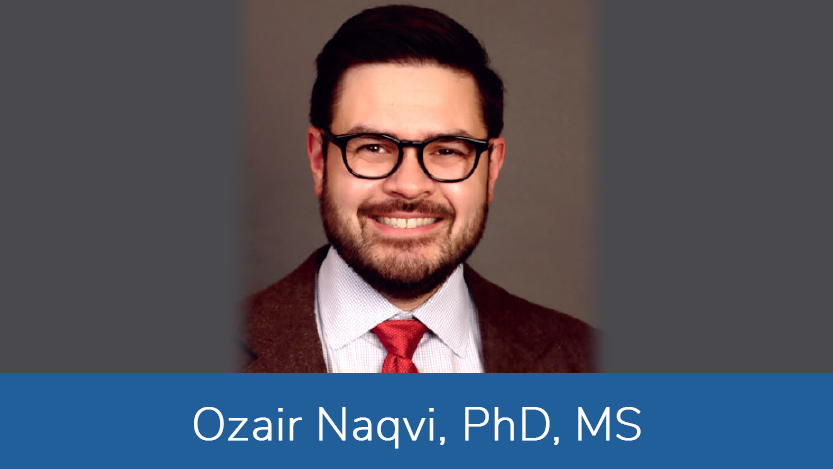 Ozair Naqvi, PhD, MS