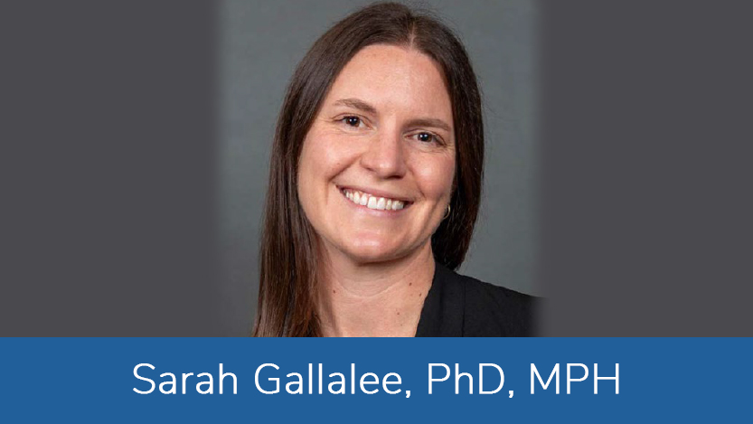 Sarah Gallalee, PhD, MPH