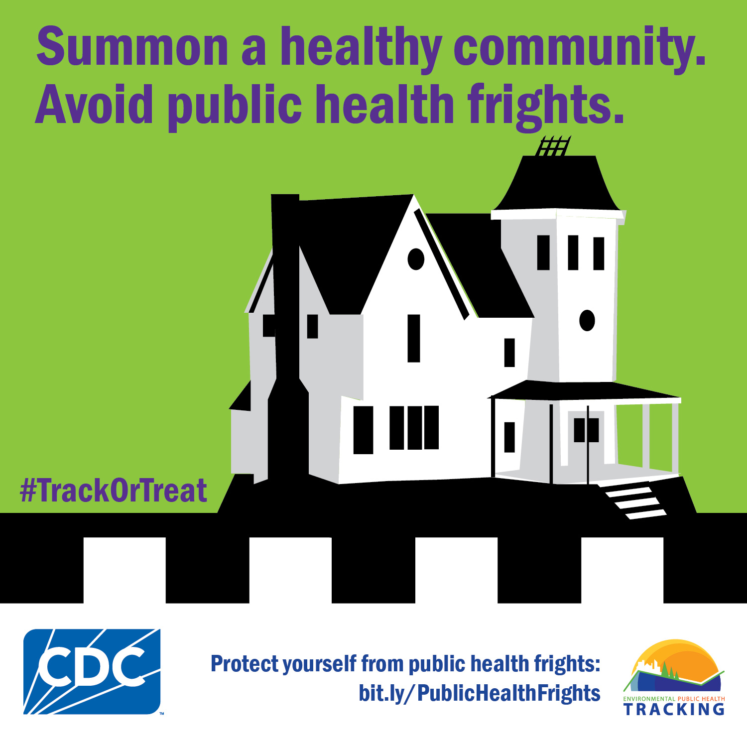 Graphic of black and white house with text: "Summon a healthy community. Avoid public health frights." #TrackOrTreat