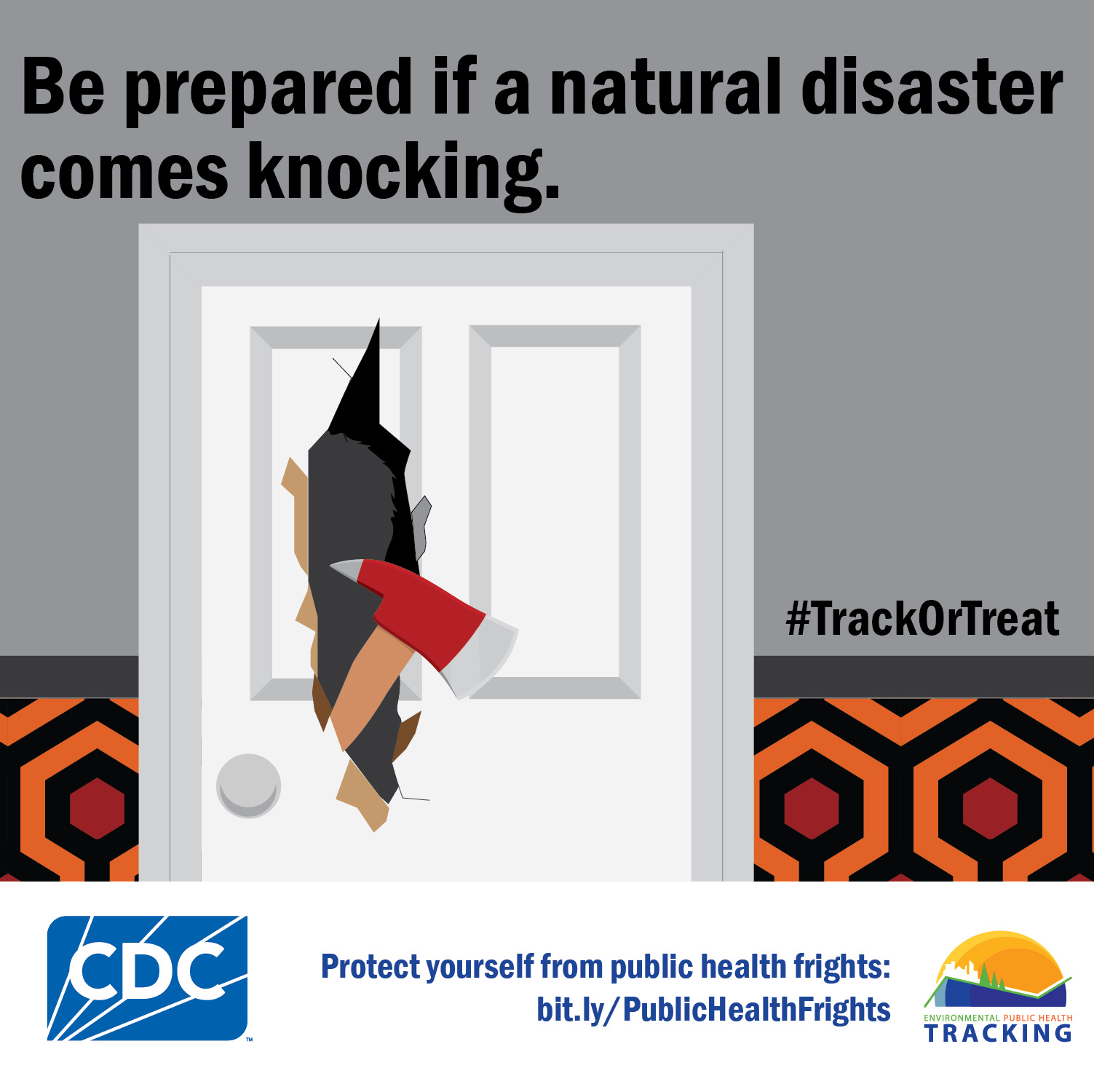 Graphic of axe breaking through a door with text: "Be prepared if a natural disaster comes knocking." #TrackOrTreat