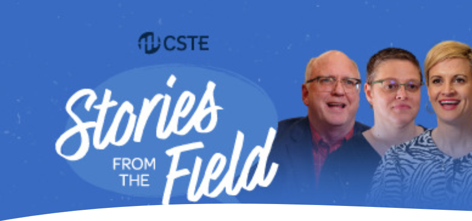 Graphic titled 'Stories From the Field' by CSTE, showcasing narratives from fieldwork initiatives.