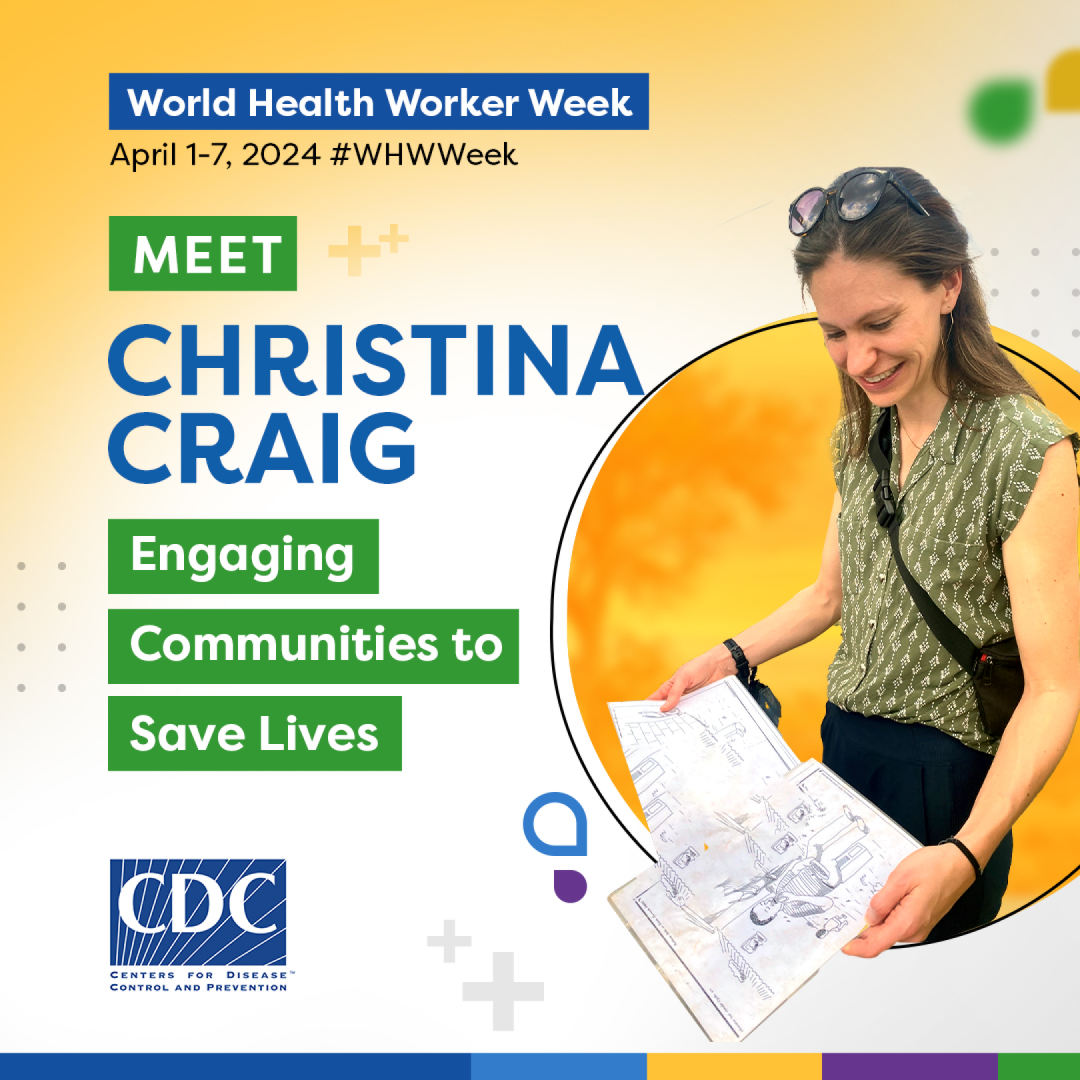 A woman smiling looking down at a drawing surrounded by a colorful graphic. “World Health Worker Week, April 107, 2-24 #WHWWeek, Meet Christina Craig, Engaging Communities to Save Lives.”