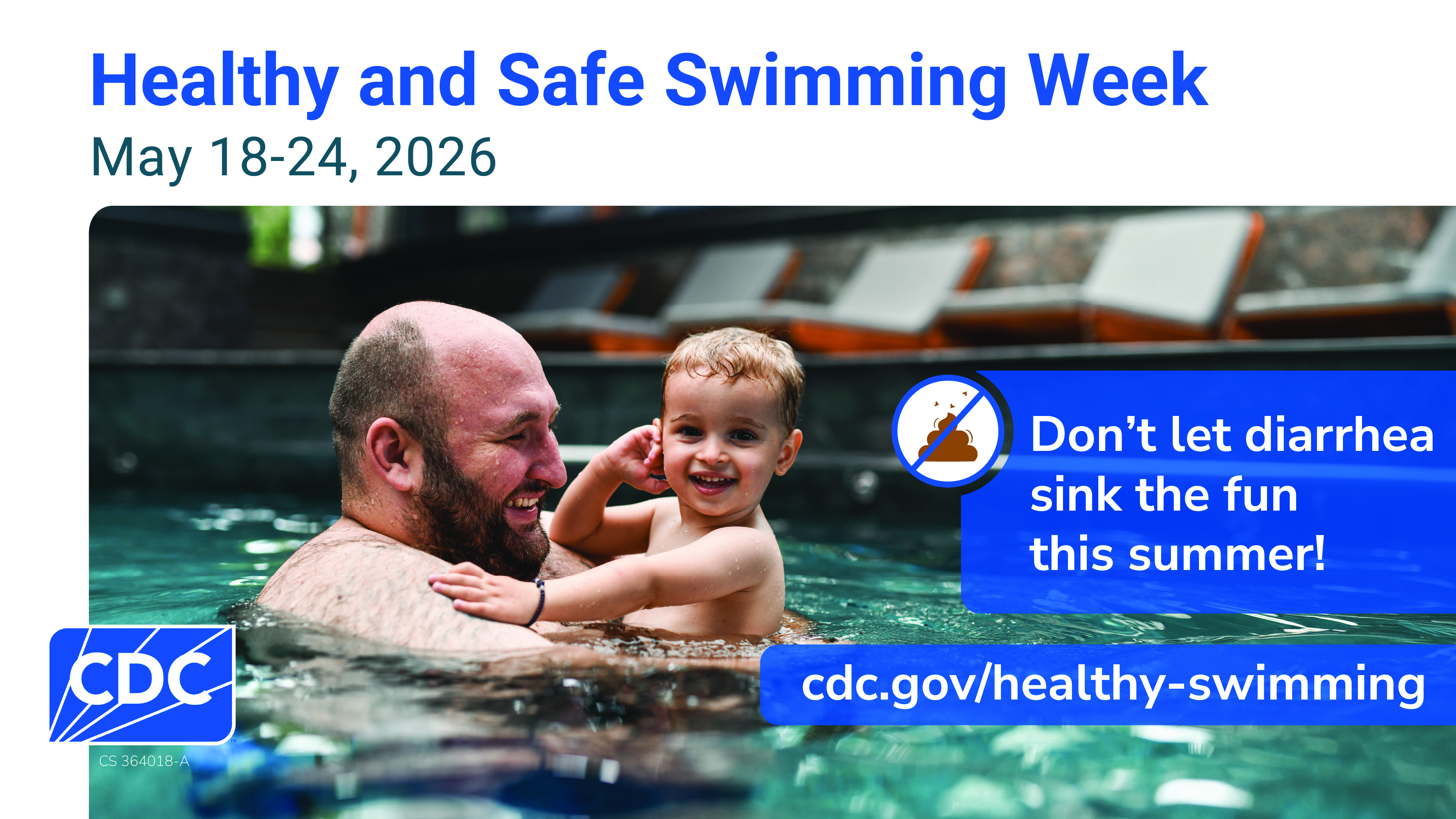 Dad and young son in a swimming pool. Small illustration of poop has a slash through it. Text overlay says, "Healthy and Safe Swimming Week. May 18-24, 2026. Don't let diarrhea sink the fun this summer!"