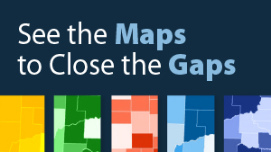 See the maps to close the gaps See the maps to close the gaps