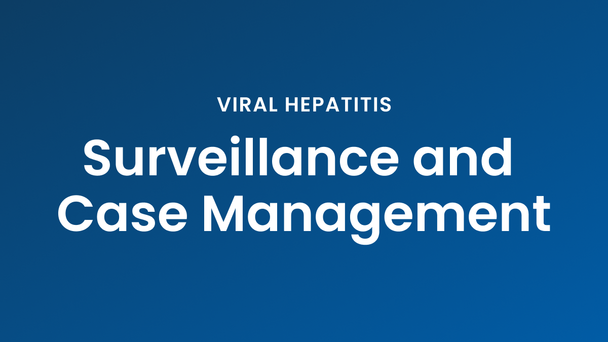 Viral Hepatitis Surveillance and Case Management Thumbnail