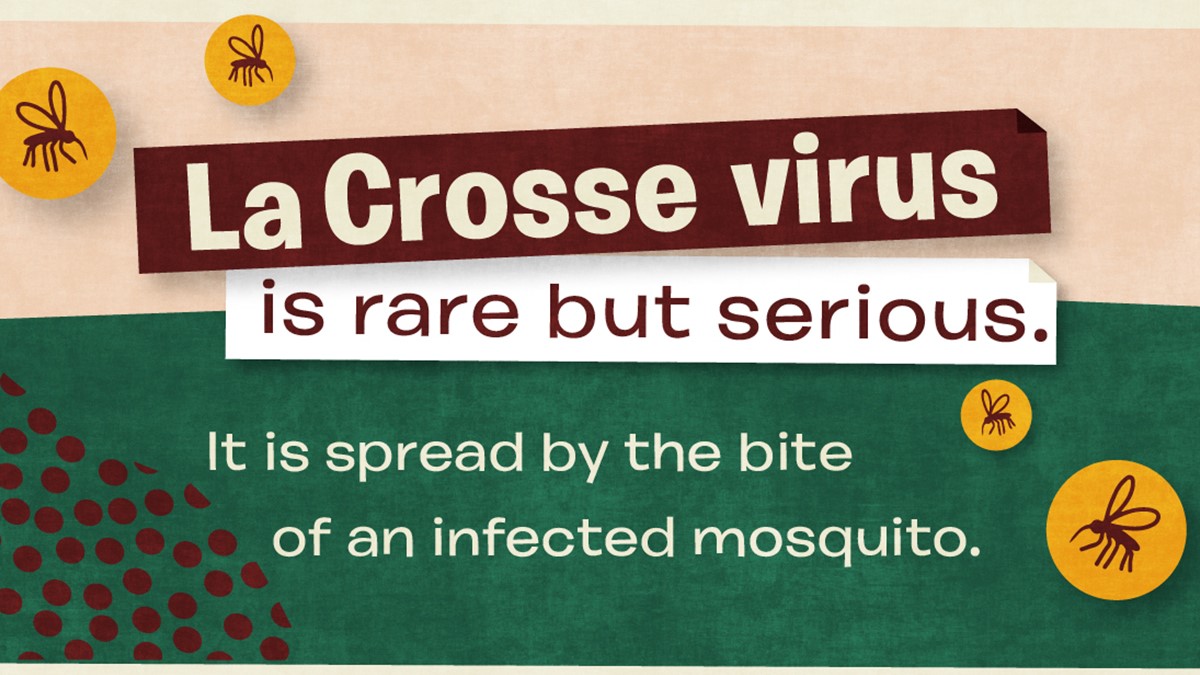 Social media graphic: "La Crosse virus is rare but serious. It is spread by the bite of an infected mosquito."