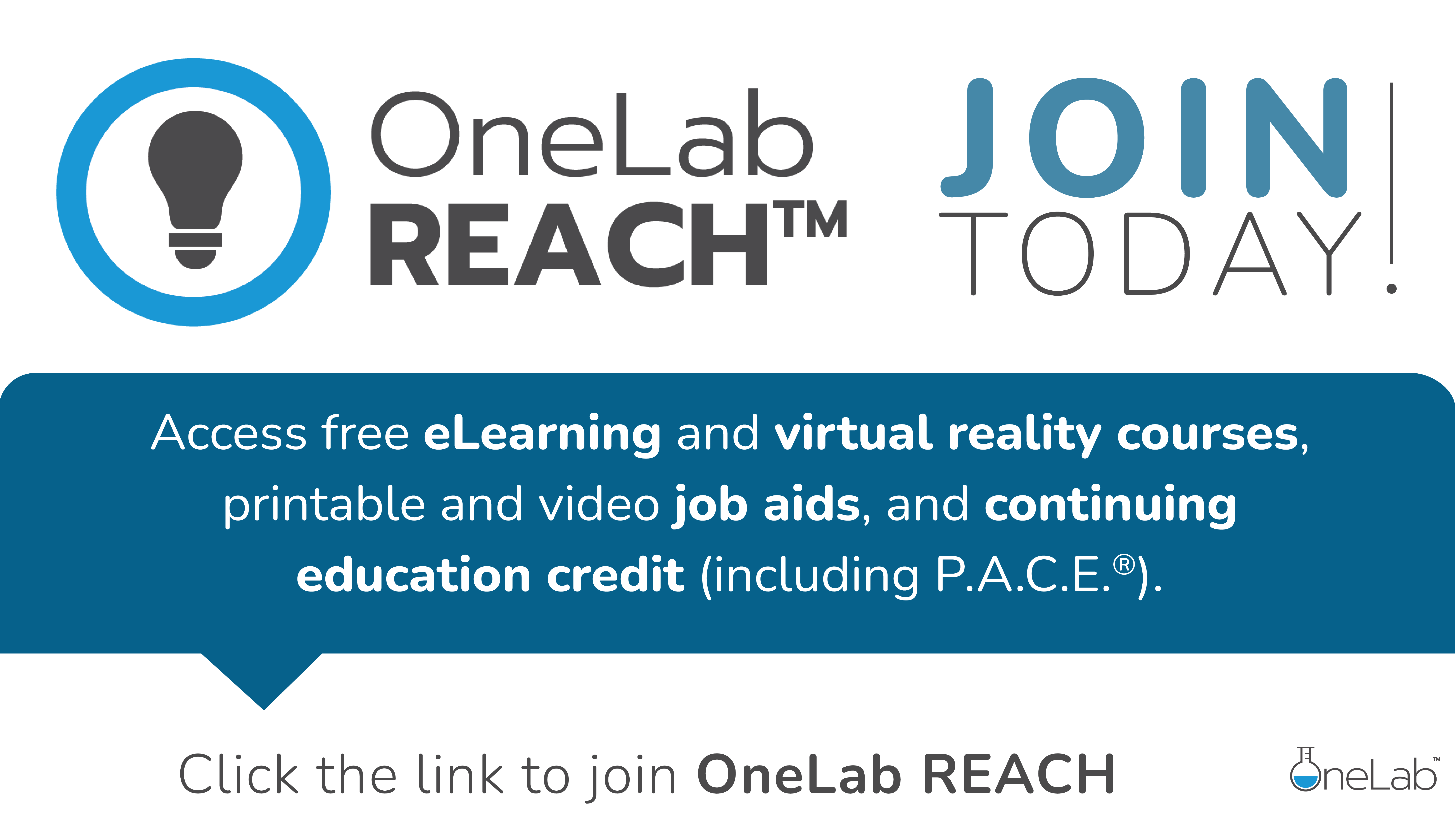 OneLab_REACH_Facebook.png Access free eLearning and virtual reality courses, printable and video job aids, and continuing education credit (including P.A.C.E.®).