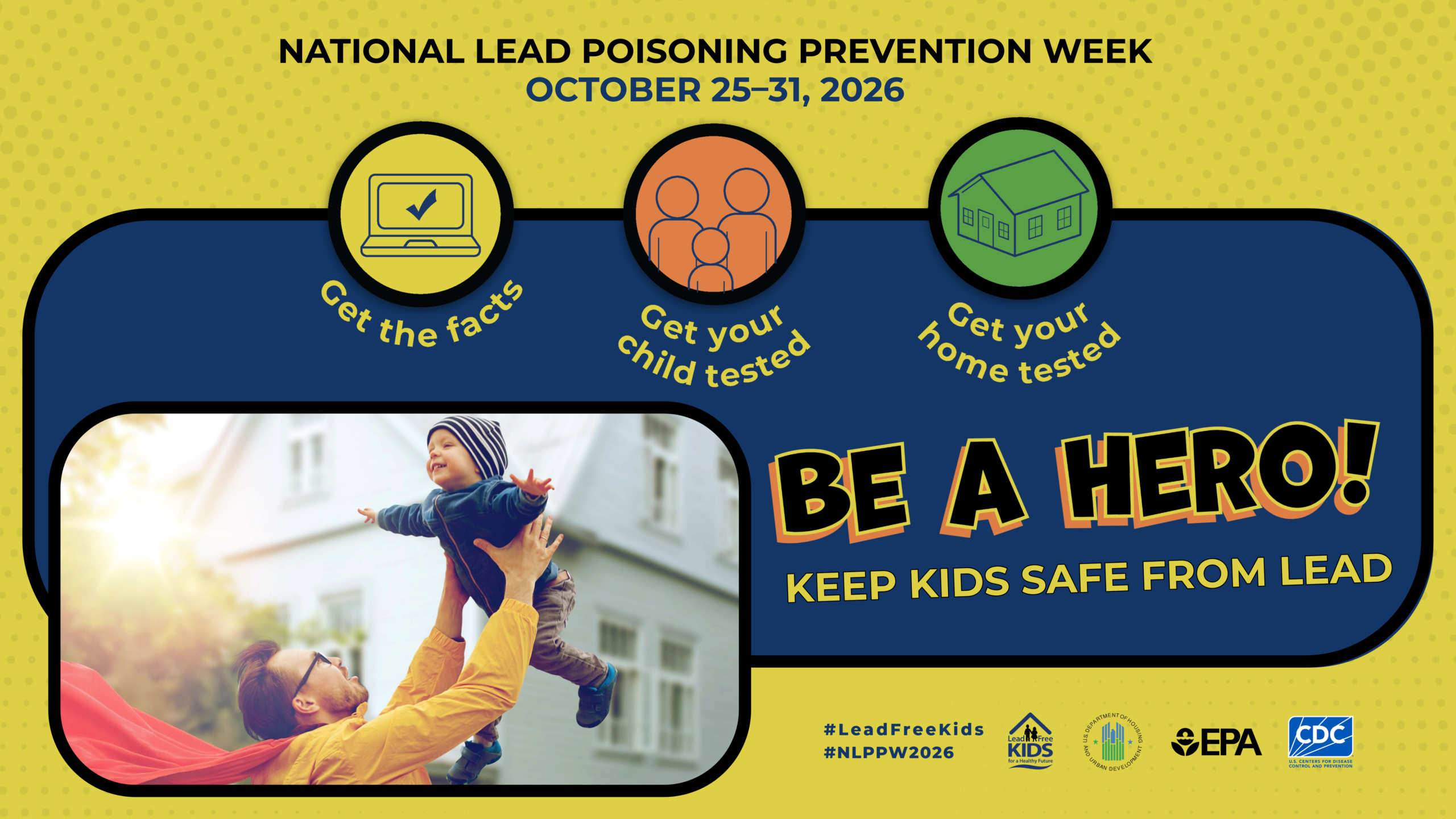 An image: National Lead Poisoning Prevention Week, October 25-31, 2026. Be a Hero! Keep Kids Safe from Lead.