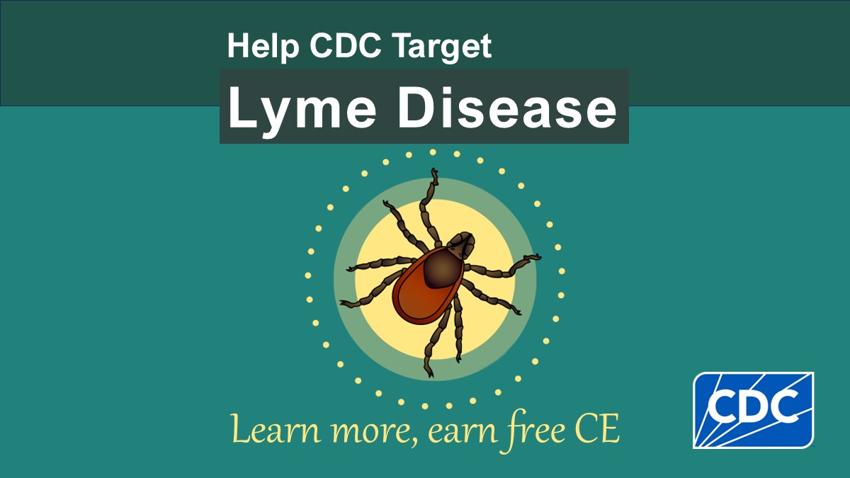 Illustration of a tick. Text reads, Help CDC Target Lyme Disease. Lean more, earn free CE.