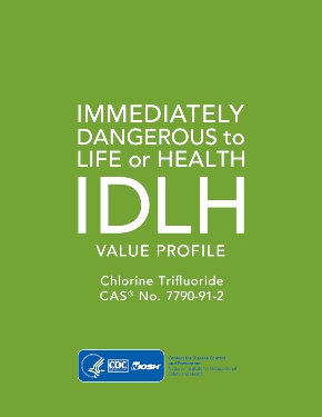 Immediately Dangerous to Life or Health (IDLH) Value Profile: Chlorine Trifluoride (CAS® No. 7790-91-2)