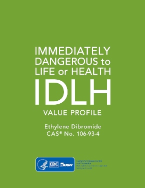 Immediately Dangerous to Life or Health (IDLH) Value Profile: Ethylene Dibromide (CAS® No. 106-93-4)