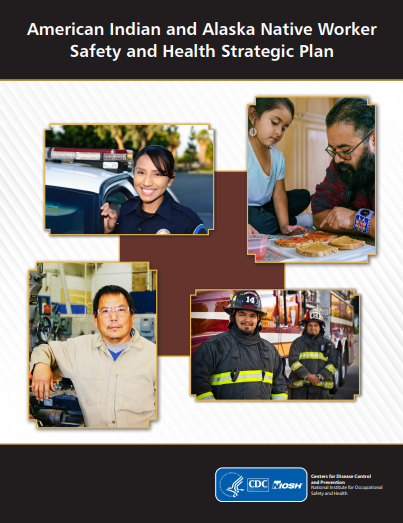 American Indian and Alaska Native Worker Safety and Health Strategic Plan