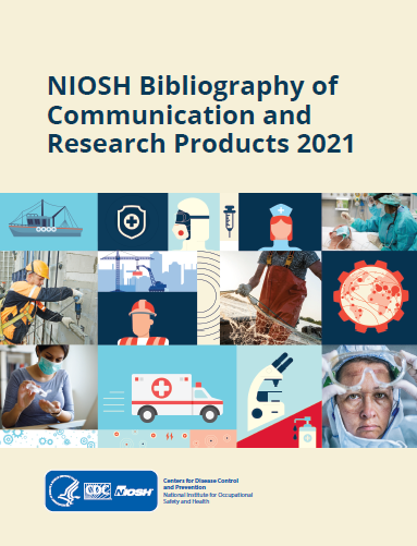 NIOSH Bibliography of Communication and Research Products 2021