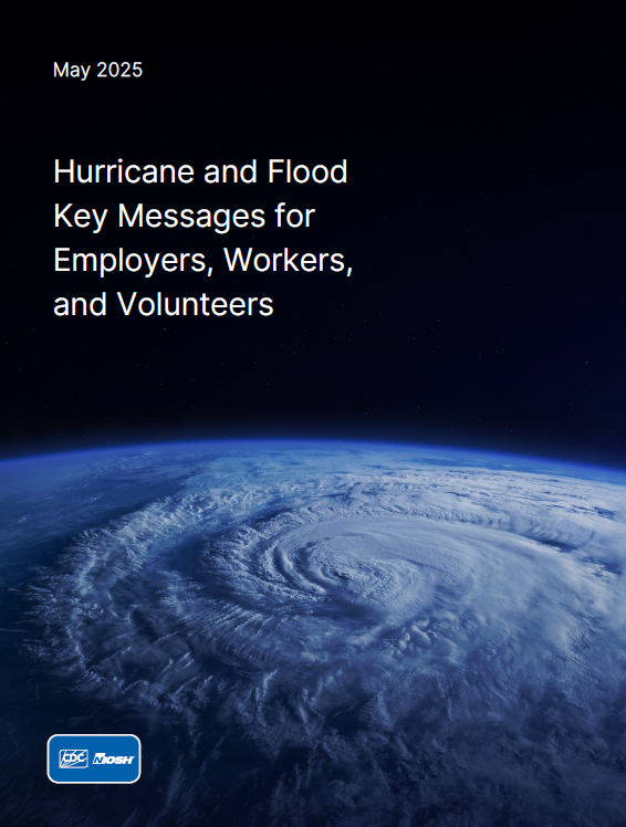 Hurricane and Flood Key Messages for Employers, Workers, and Volunteers, Third Edition