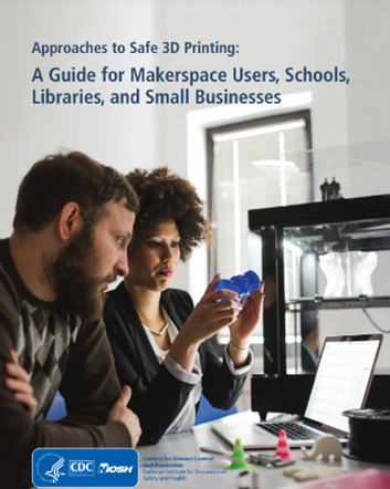 Cover of the document Approaches to Safe 3D Printing: A Guide for Makerspace Users, Schools, Libraries, and Small Businesses showing a man and a woman using a 3D printer