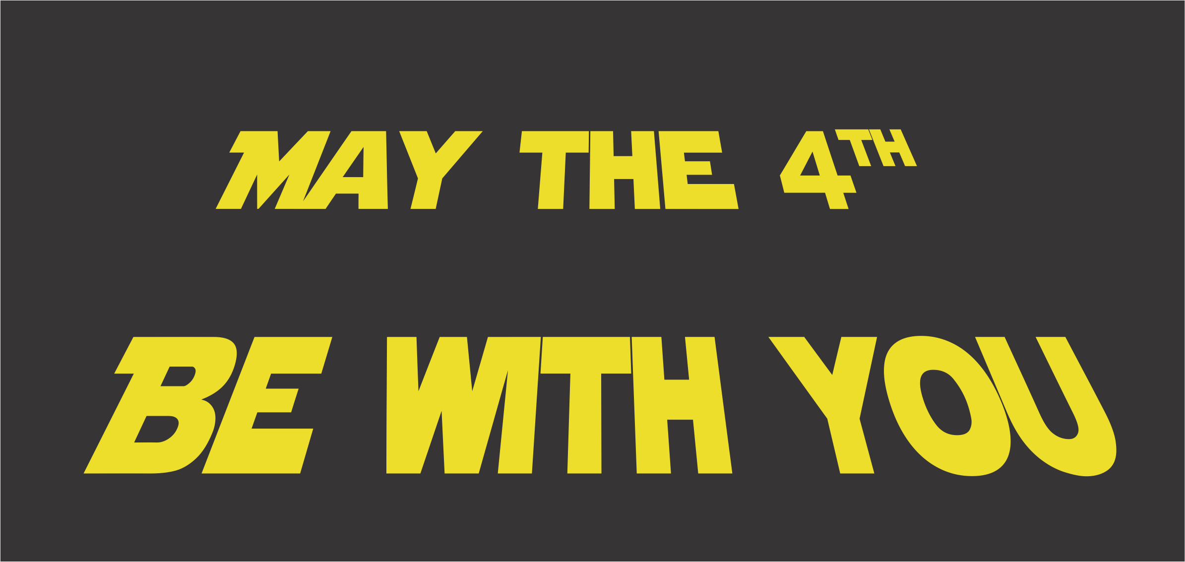 graphic May the 4th be with you.