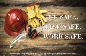 Image says be safe, live safe, work safe