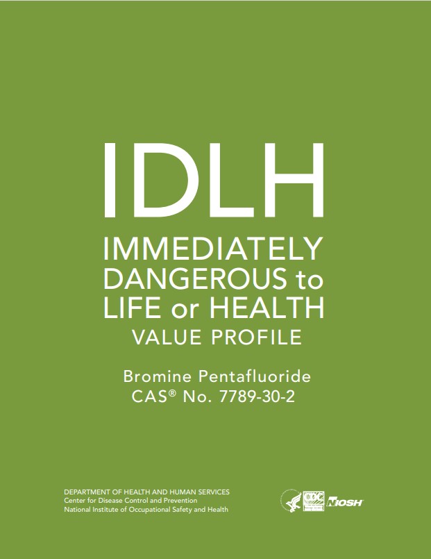 Immediately Dangerous to Life or Health (IDLH) Value Profile, Bromine Pentafluoride [CAS&reg; No. 7789-30-2]