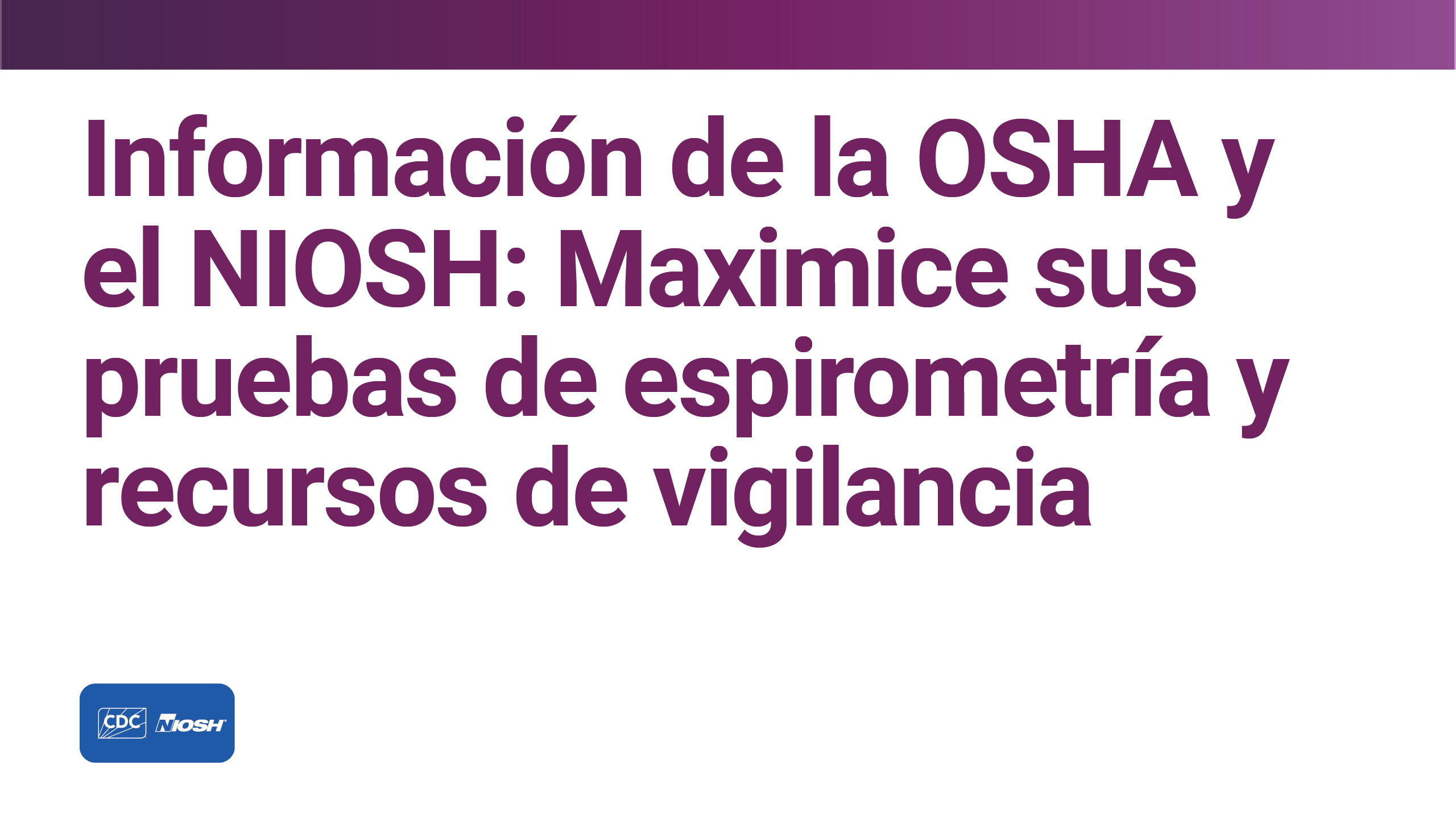 Información de la OSHA y el NIOSH: Maximice sus pruebas de espirometría y recursos de vigilancia