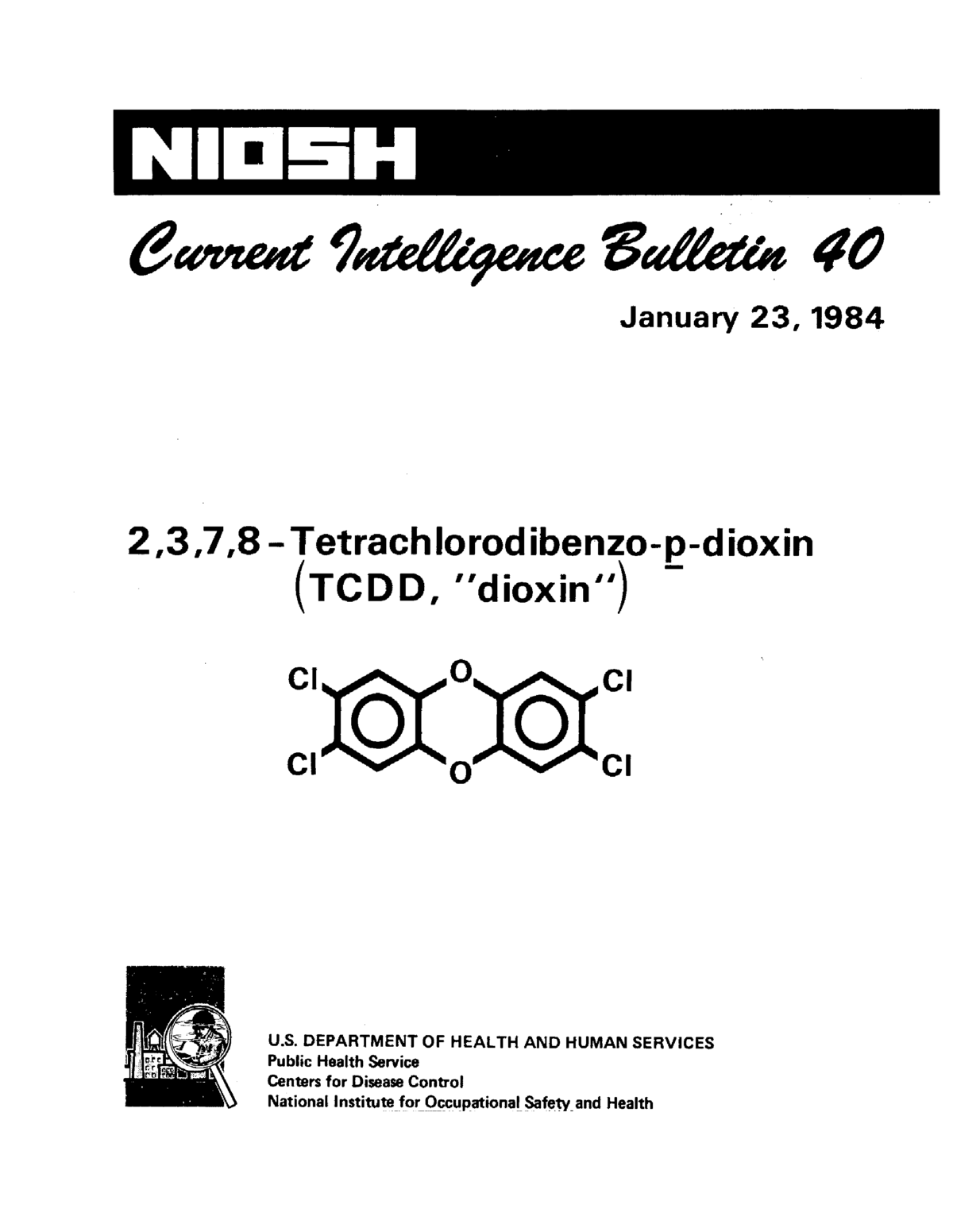 Current Intelligence Bulletin 40: 2,3,7,8 -Tetrachlorodibenzo-p-dioxin (TCDD, "dioxin")