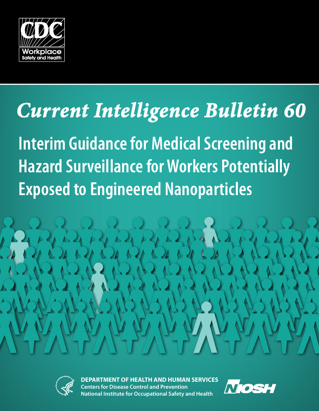 Current Intelligence Bulletin 60: Interim Guidance for Medical Screening and Hazard Surveillance for Workers Potentially Exposed to Engineered Nanoparticles