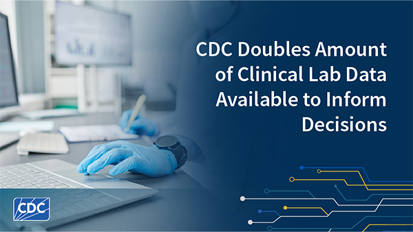 CDC Doubles Amount of Clinical Lab Data