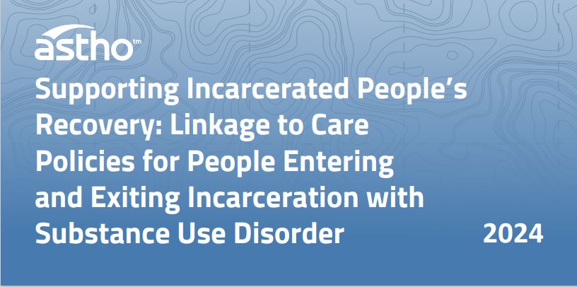 Supporting Incarcerated People&rsquo;s Recovery: Linkage to Care Policies for People Entering and Exiting Incarceration with Substance Use Disorder