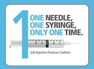 Safe Injection Practices graphic: One Needle, One Syringe, Only One Time to prevent infections.
