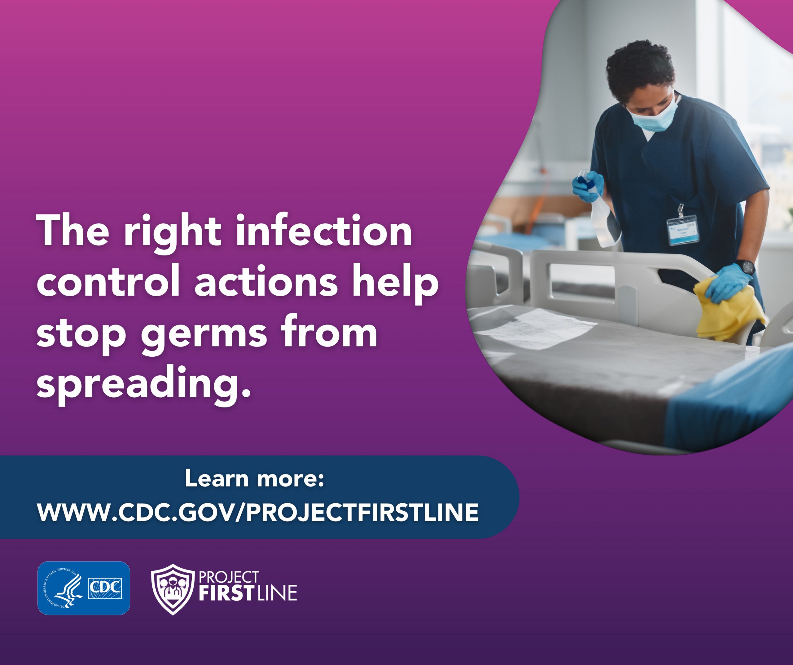 The right infection control actions help stop germs from spreading.