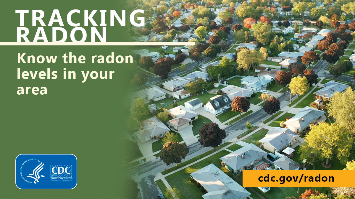 Ariel view of a residential neighborhood with text that reads "Tracking Radon: Know the radon levels in your area." at the bottom left corner is the CDC logo and at the bottom right is the text "cdc.gov/radon"
