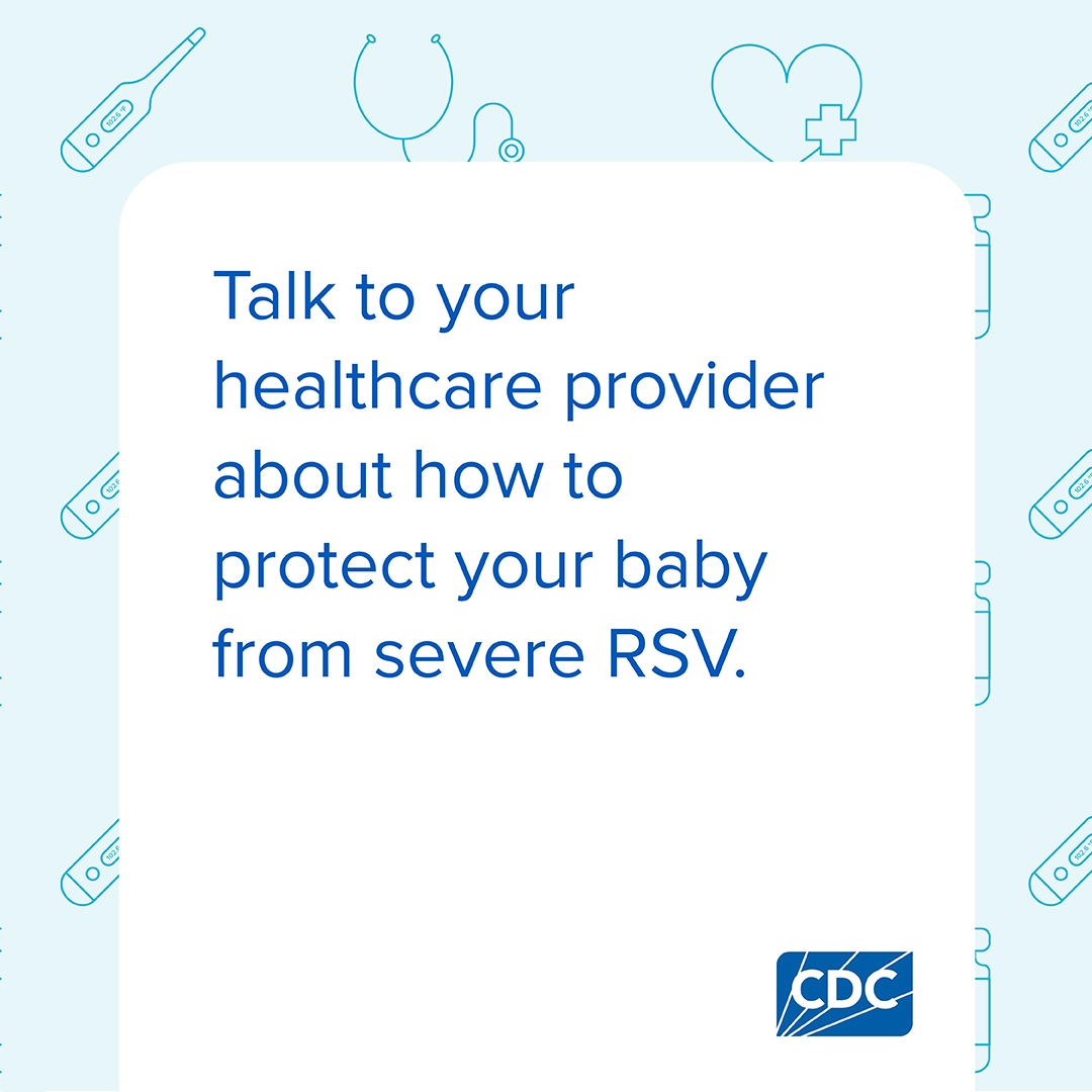 Graphic that says talk to your healthcare provider about how to protect your baby from severe RSV