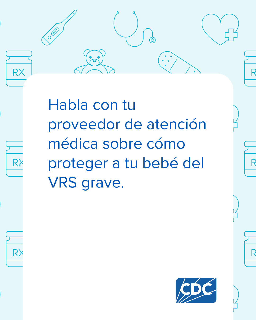 Gráfica que recomienda hablar con su proveedor de atención médica acerca de cómo proteger a su bebé de la enfermedad grave por el VRS.