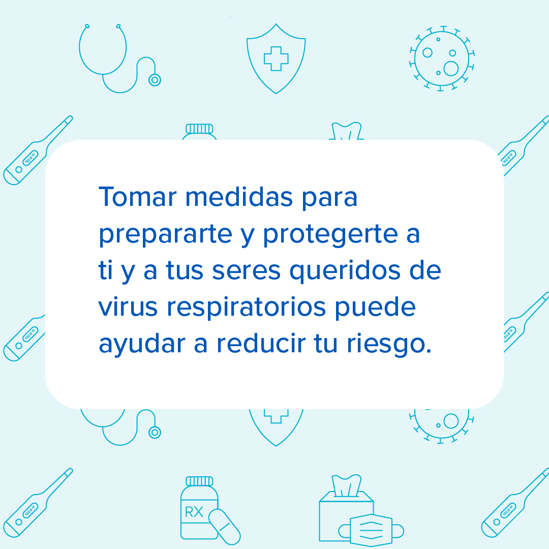 Gráfica que dice que tomar pasos para para protegerse y proteger a sus seres queridos puede ayudar a reducir el riesgo de enfermarse de virus respiratorios.