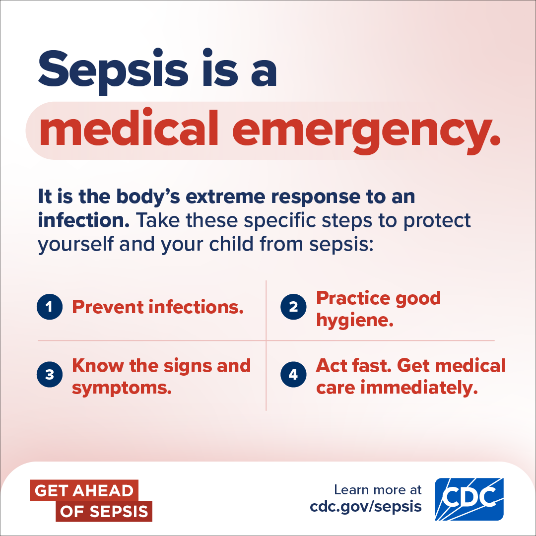 An infocard titled "Sepsis is a medical emergency." It explains that sepsis is the body's extreme response to an infection and encourages people to protect themselves and their children by preventing infections, practicing good hygiene, knowing the signs and symptoms of sepsis, and getting medical care immediately.