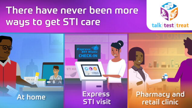 Talk. Test. Treat. There have never been more ways to get STI care.