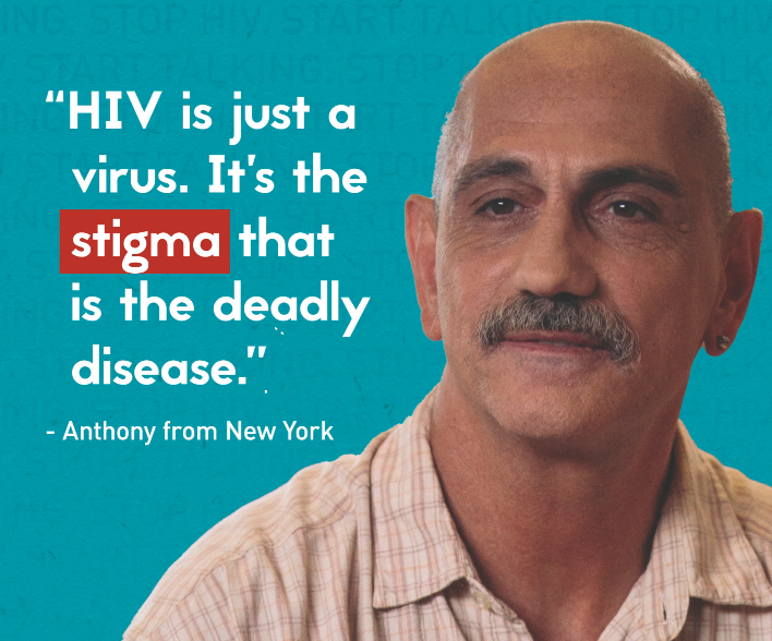 Man pictured against a light blue background.  Text: &ldquo;HIV is just a virus. It&rsquo;s the stigma that is the deadly disease.&rdquo; -Anthony from New York
