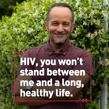HIV, you won&rsquo;t stand between me and a long, healthy life.