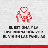 El estigma y la deiscrimiinaci&oacute;n por el VHI en las familias