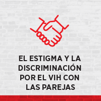 El estigma y la discriminaci&oacute;n por el VIH con las parejas